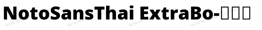 NotoSansThai ExtraBo字体转换 NotoSansThai ExtraBo字体转换